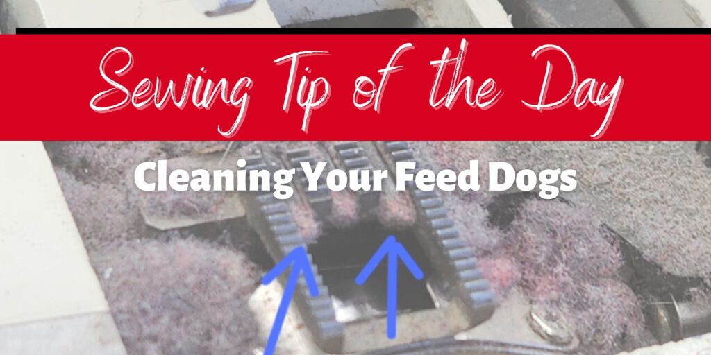 Tip of the Day, cleaning your sewing machines feed dogs